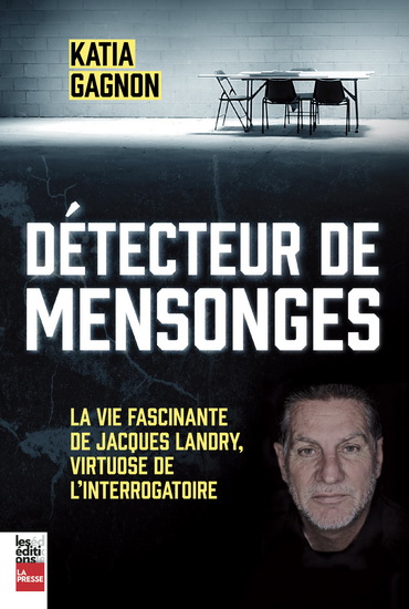 Image Détecteur de mensonges : la vie fascinante de Jacques Landry, virtuose de l'interrogatoire