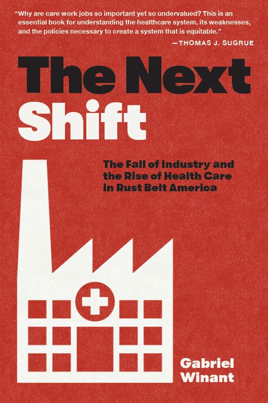 Image The next shift : the fall of industry and the rise of health care in rust belt America
