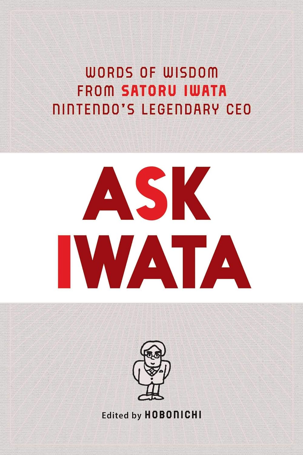 Image Ask Iwata : words of wisdom from Satoru Iwata, Nintendo's legendary CEO