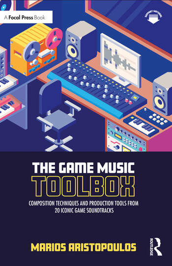 Image The game music toolbox : composition techniques and production tools from 20 iconic game soundtracks