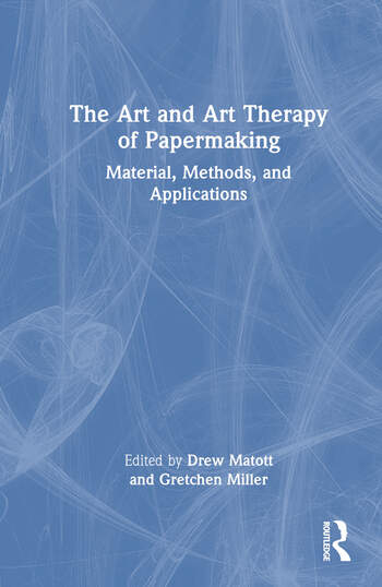 Image The art and art therapy of papermaking : material, methods, and applications