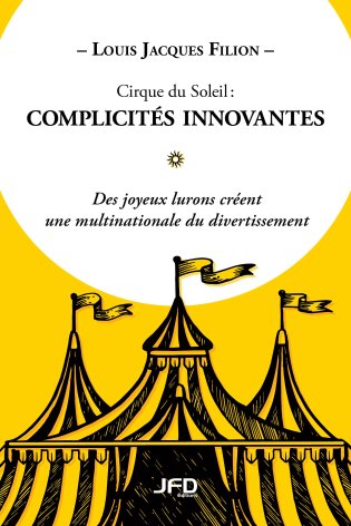 Image Cirque du Soleil : complicités innovantes : des joyeux lurons créent une multinationale du divertissement