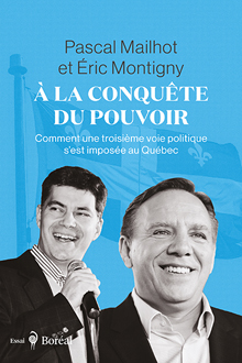 Image À la conquête du pouvoir : comment une troisième voie politique s'est imposée au Québec
