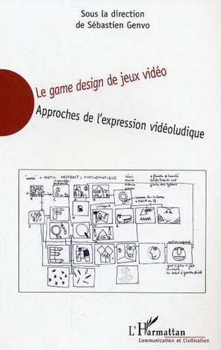 Image Le game design de jeux vidéo : approches de l'expression vidéoludique