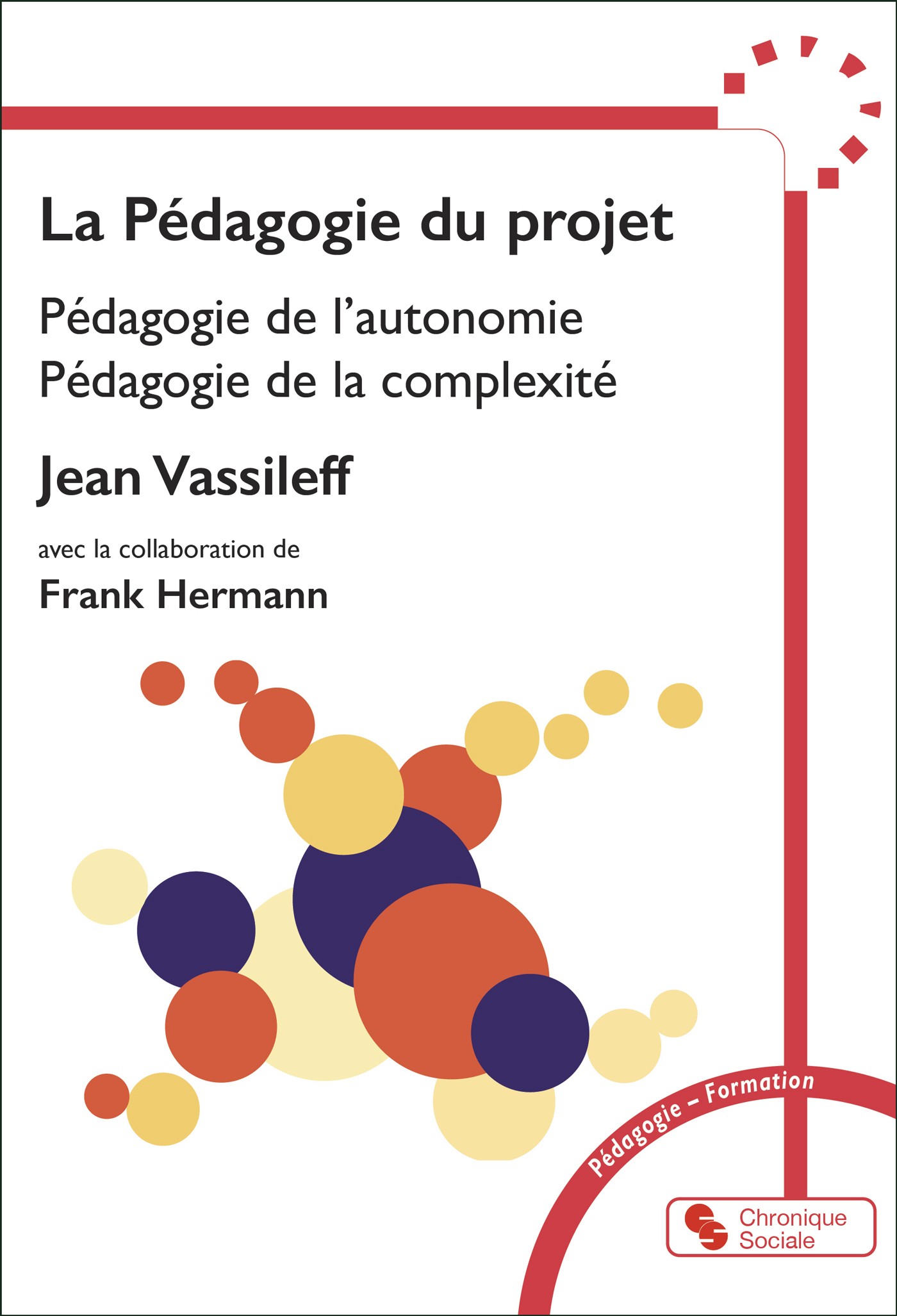 Image La pédagogie du projet : pédagogie de l'autonomie : pédagogie de la complexité