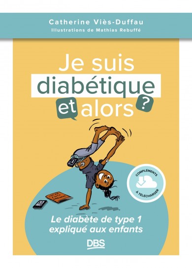 Image Je suis diabétique, et alors ? : le diabète de type 1 expliqué aux enfants