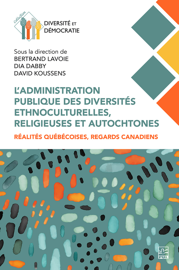 Image L'administration publique des diversités ethnoculturelles, religieuses et autochtones : réalités québécoises, regards canadiens