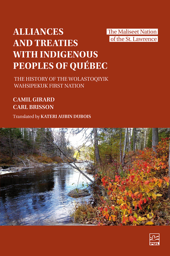 Image Alliances and treaties with indigenous peoples of Québec : the history of the Wolastoqiyik Wahsipekuk First Nation : the Maliseet Nation of the St. Lawrence