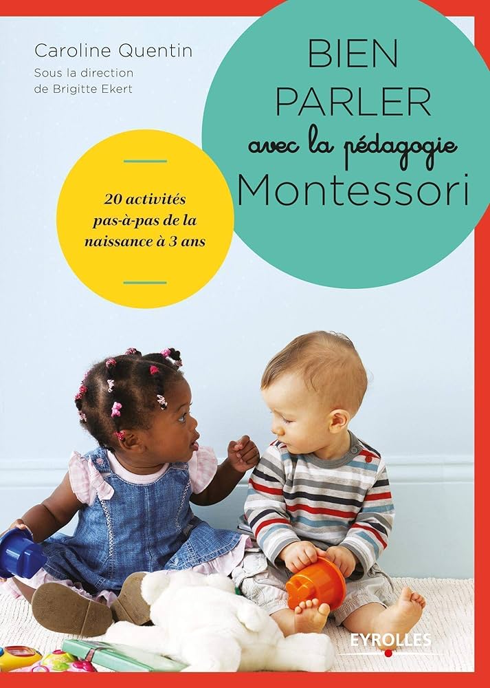 Image Bien parler avec la pédagogie Montessori : 20 activités pas-à-pas de la naissance à 3 ans