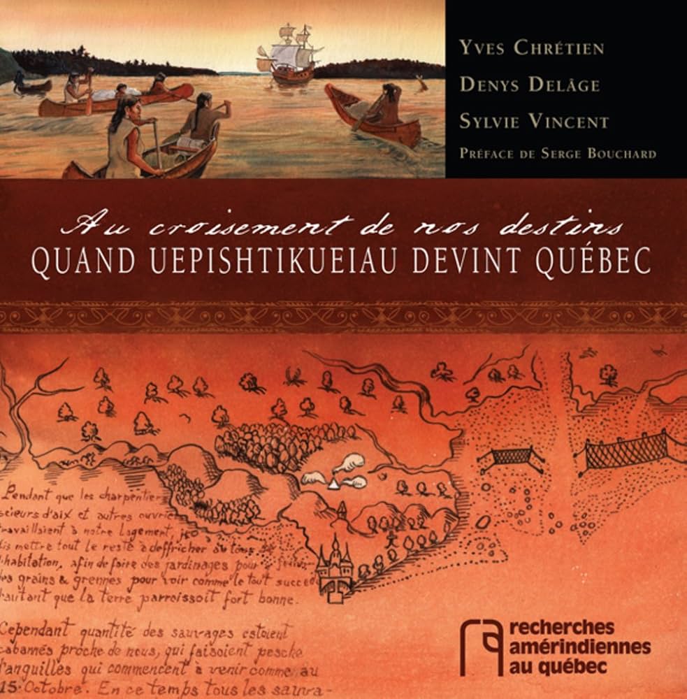 Image Au croisement de nos destins: quand Uepishtikueiau devint Québec