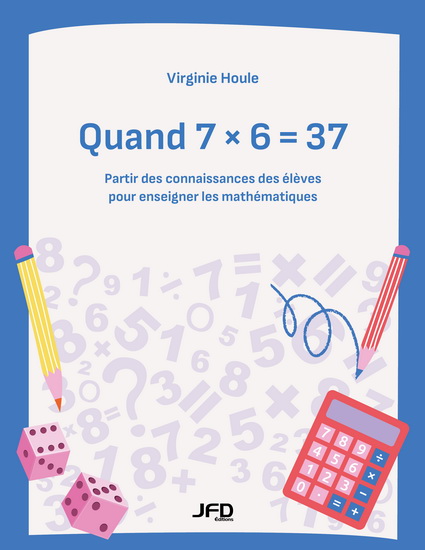 Image Quand 7 × 6 = 37 : partir des connaissances des élèves pour enseigner les mathématiques