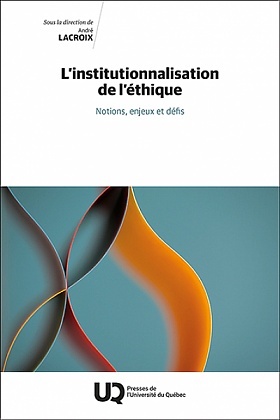 Image L'institutionnalisation de l'éthique : notions, enjeux et défis