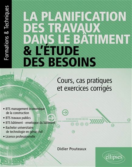 Image La planification des travaux dans le bâtiment & l'étude des besoins : cours, cas pratiques et exercices corrigés