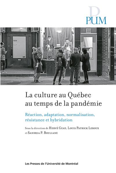 Image La culture au Québec au temps de la pandémie : réaction, adaptation, normalisation, résistance et hybridation