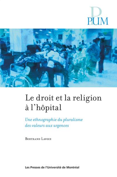 Image Le droit et la religion à l'hôpital : une ethnographie du pluralisme des valeurs aux urgences