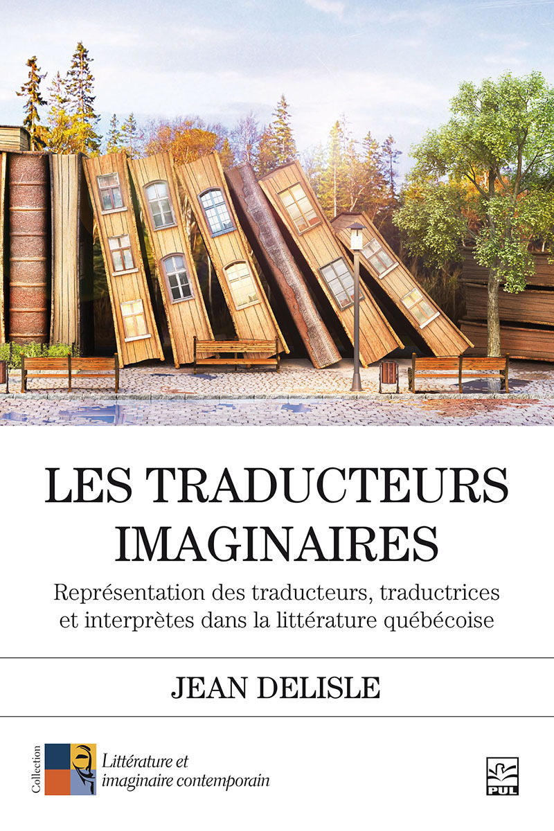 Image Les traducteurs imaginaires : représentation des traducteurs, traductrices et interprètes dans la littérature québécoise