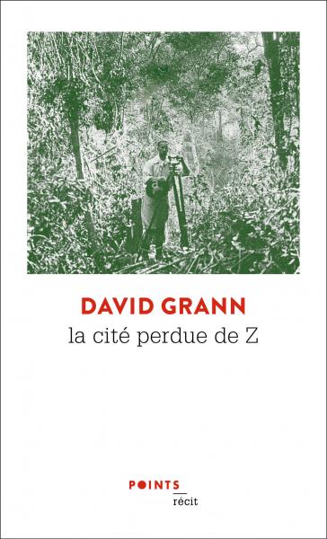 Image La cité perdue de Z : une expédition légendaire au coeur de l'Amazonie : récit