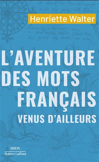 Image L'aventure des mots français venus d'ailleurs