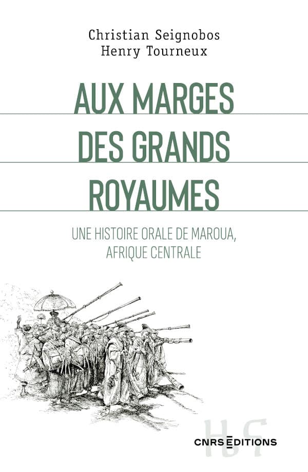 Image Aux marges des grands royaumes : une histoire orale de Maroua, Afrique Centrale