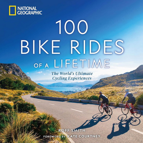 Image 100 bike rides of a lifetime : the world's ultimate cycling experiences