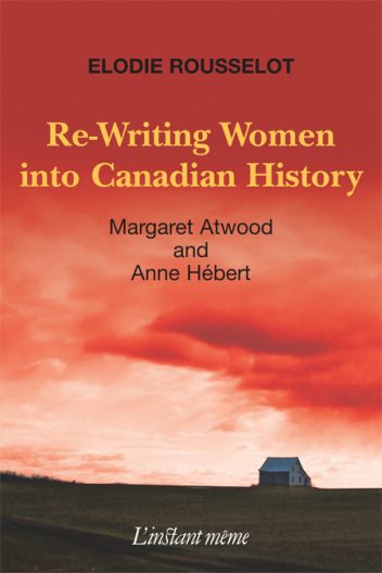 Image Re-Writing women into Canadian history : Margaret Atwood and Anne Hébert