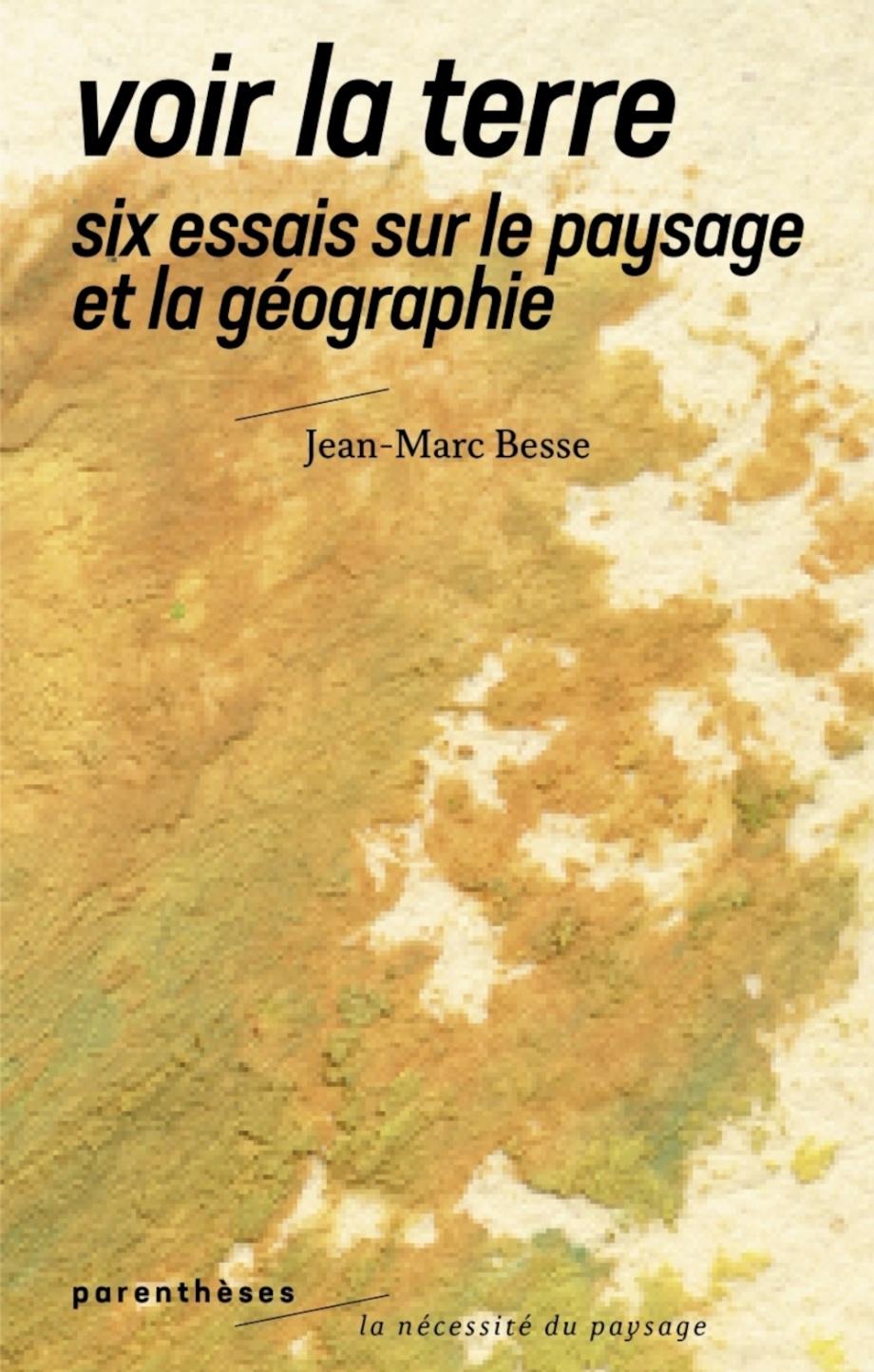 Image Voir la terre : six essais sur le paysage et la géographie