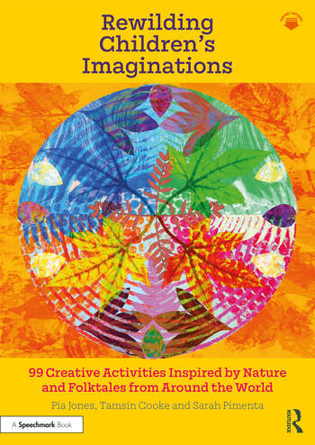 Image Rewilding children's imaginations : 99 creative activities inspired by nature and folktales from around the world