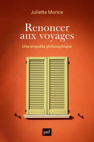 Image Renoncer aux voyages : une enquête philosophique