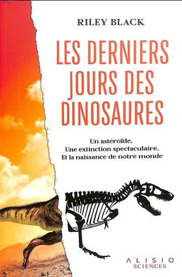 Image Les derniers jours des dinosaures : un astéroïde, une extinction spectaculaire, et la naissance de notre monde