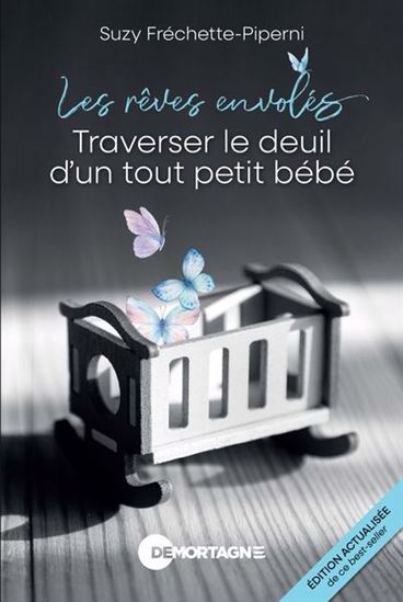 Image Les rêves envolés : traverser le deuil d'un tout petit bébé : guide pour les parents endeuillés et ceux qui les accompagnent