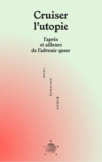 Image Cruiser l'utopie : l'après et ailleurs de l'advenir queer