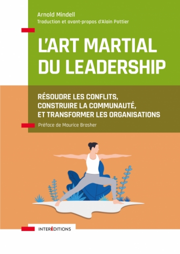 Image L'art martial du leadership : résoudre les conflits, construire la communauté, et transformer les organisations