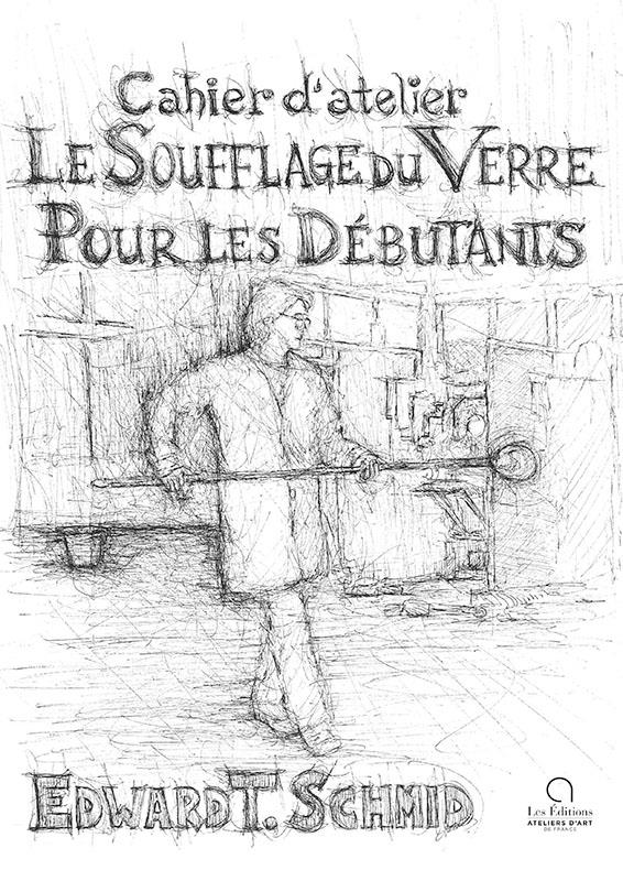 Image Le soufflage du verre pour les débutants : cahier d'atelier