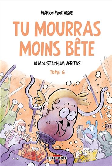 Image Tu mourras moins bête (mais tu mourras quand même) T.06 In Moustachum veritas