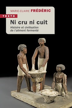 Image Ni cru ni cuit : histoire et civilisation de l'aliment fermenté