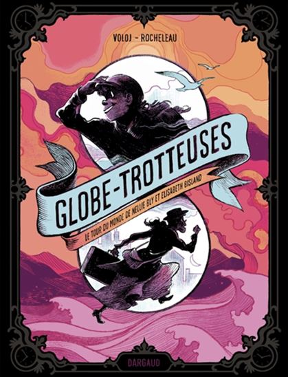 Image Globe-trotteuses : le tour du monde de Nellie Bly et Elizabeth Bisland