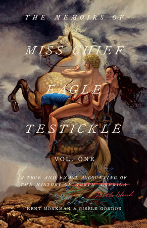 Image The Memoirs of Miss Chief Eagle Testickle T.01 A True and Exact Accounting of the History of Turtle Island