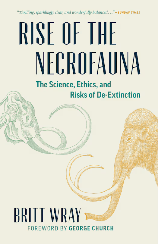 Image Rise of the necrofauna : the science, ethics, and risks of de-extinction