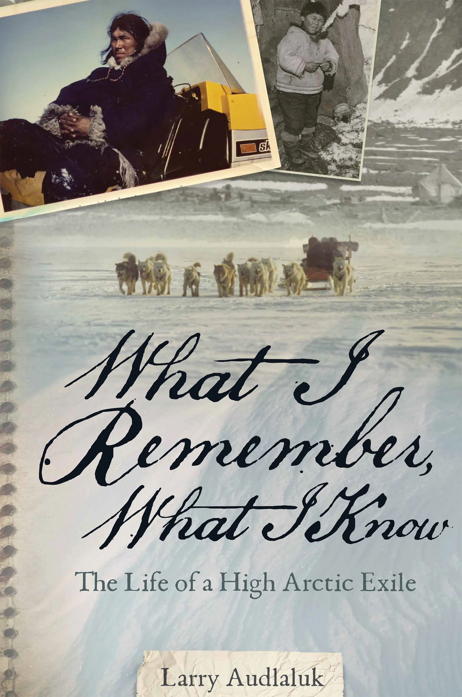 Image What I remember, what I know : the life of a high Arctic exile