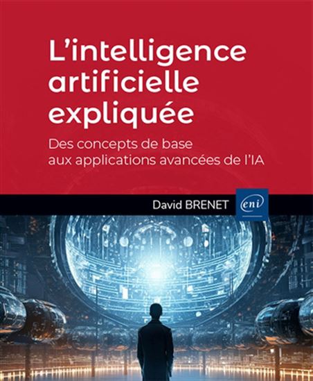 Image L'intelligence artificielle expliquée : des concepts de base aux applications avancées de l'IA
