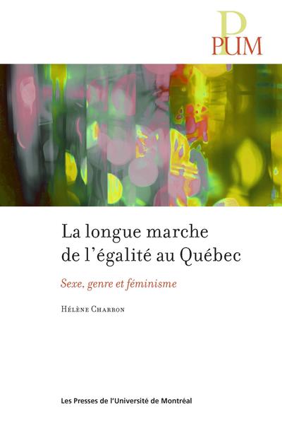 Image La longue marche de l'égalité au Québec : sexe, genre et féminisme