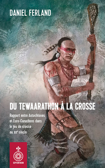Image Du tewaarathon à la crosse : rapport entre Autochtones et Euro-Canadiens dans le jeu de crosse au XIXe siècle