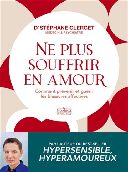 Image Ne plus souffrir en amour : comment prévenir et guérir les blessures affectives