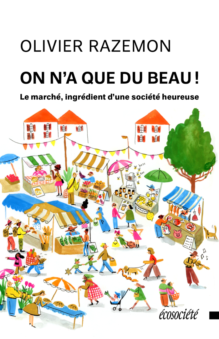 Image On n'a que du beau : le marché, ingrédient d'une société heureuse