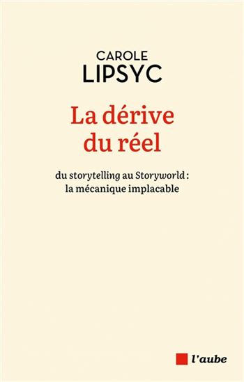 Image La dérive du réel : du storytelling au Storyworld : la mécanique implacable
