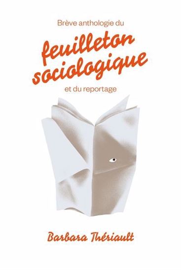 Image Brève anthologie du feuilleton sociologique et du reportage : les années 1920 et aujourd'hui