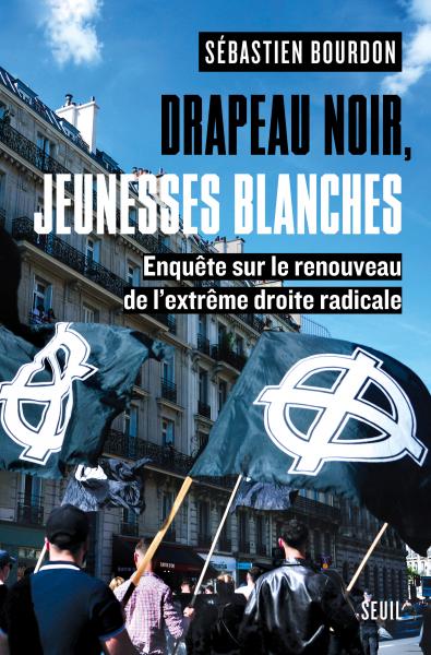 Image Drapeau noir, jeunesses blanches : enquête sur le renouveau de l'extrême droite radicale