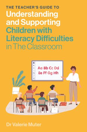 Image The Teacher's Guide to Understanding and Supporting Children with Literacy Difficulties In The Classroom