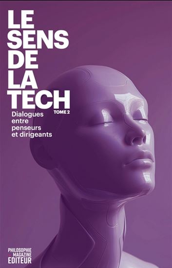 Image Le sens de la tech : dialogues entre penseurs et dirigeants T.02