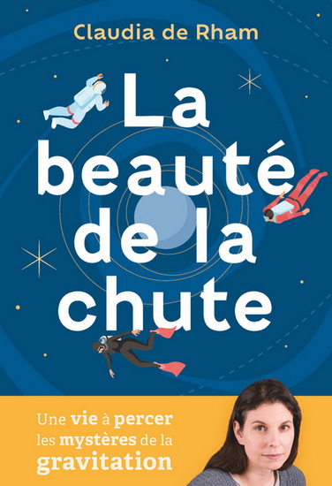 Image La beauté de la chute : une vie à percer les mystères de la gravitation